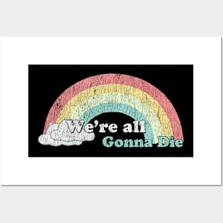 we're all gonna die sunshine Posters and Art